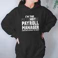 Im The Psychotic Hot Payroll Manager Funny Gift Hoodie Gifts for Women