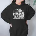 Im The Psychotic Hot Personal Trainer Funny Gift Hoodie Gifts for Women