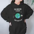 Rotation Of The Earth Makes My Day Science Scientist Hoodie Gifts for Women