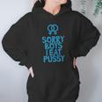 Sorry Boys I Eat Pussy T-Shirt Hoodie Gifts for Women