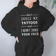 Tattoo Dont Judge My Tattoos Hoodie Gifts for Women