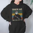 Touch Me And I Kill You Social Distancing Hoodie Gifts for Women