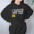 University Of Michigan Ann Arbor University Married Into I Married Into This Hoodie Gifts for Women