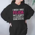 I Wish I Was Felicia Shes Always Going Somewhere Funny Hoodie Gifts for Women