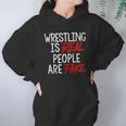 Wrestling Is Real People Are Fake Hoodie Gifts for Women