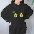 I Said Youre The Good Kind Of Fat - Avocado T-Shirt Hoodie Gifts for Women