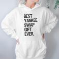 Best Yankee Swap Gift Ever Shirt Hoodie Gifts for Women