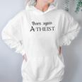 Born Again Atheist Funny Hoodie Gifts for Women