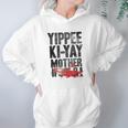 Die Hard Yippee Ki Yay Quote Hoodie Gifts for Women