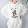 Dont Stop Retrievin Funny Cute Golden Retriever Dog Hoodie Gifts for Women