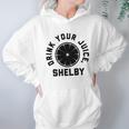 Drink Your Juice Shelby Hoodies Hoodie Gifts for Women