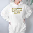 Everything Is Going To Be Ok Funny Social Distancing Graphic Hoodie Gifts for Women