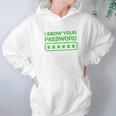 Hacker Gifts Cybersecurity I Know Your Password Sysadmin Hoodie Gifts for Women