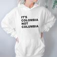 Its Colombia Not Columbia Hoodie Gifts for Women