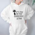 Its Fine Im Fine Everything Is Fine Special 2022 Gift Hoodie Gifts for Women