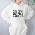 Just A Guy Who Loves Honey Badgers Hoodie Gifts for Women