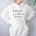 I Like You Just The Way You Are Mr Rogers Hoodie Gifts for Women