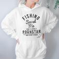 Mens Fishing Saved Me From Being A Pornstar Now Im Just A Hooker Funny Hoodie Gifts for Women