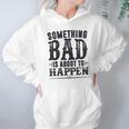 Miranda Lambert Country Something Bad Is About To Happen Hoodie Gifts for Women