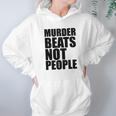 Murder Beats Not People Tshirts Sports Bra By American Apparel Hoodie Gifts for Women