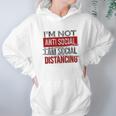 I Am Not Anti Social I Am Social Distancing Hoodie Gifts for Women