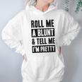 Roll Me A Blunt Tell Me Im Pretty Heathered Gray Hoodie Gifts for Women