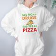 Say No To Drugs And Yes To Pizza Funny Anti Weed And Pot Hoodie Gifts for Women