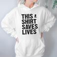 This Shirt Saves Lives Shirt Hoodie Gifts for Women