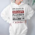 I Never Thought One Day I D Be A Groumpy Plumber Hoodie Gifts for Women