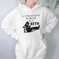 In A World Full Of Karens Be A Beth Hoodie Gifts for Women