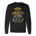 1St Annual Area 51 5K Fun Run They Cant Stop All Of Us Long Sleeve T-Shirt