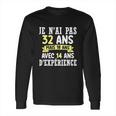 32 Years Birthday Gift For Humour Je Nai Pas 32 Long Sleeve T-Shirt