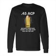 45 Acp Long Sleeve T-Shirt