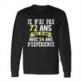 72 Years Birthday Gift For Humour Je Nai Pas 72 Gift Long Sleeve T-Shirt