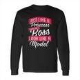 Act Like A Princess Think Like A Boss Look Like A Model Long Sleeve T-Shirt