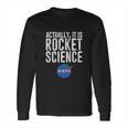 Actually It Is Science Nasa Space Long Sleeve T-Shirt