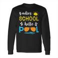 Adios School Hello Pool Long Sleeve T-Shirt