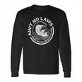 Aint No Laws When You Are Drinking Claws Long Sleeve T-Shirt