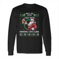 Aint No Laws When Youre Drinking With Claus Funny Long Sleeve T-Shirt