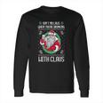 Aint No Laws When Youre Drinking Claws With Claus Long Sleeve T-Shirt