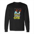 Aint Nobody Coming To See You Otis Long Sleeve T-Shirt