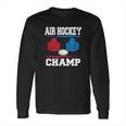 Air Hockey Champ Hockey Table Champion Long Sleeve T-Shirt