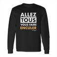 Allez Tous Vous Faire Enculer J M Bigand Long Sleeve T-Shirt