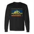 Animator Life Animation Visual Artist Rendering Graphic Art Long Sleeve T-Shirt