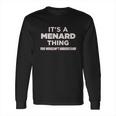 It Is A Menard Thing You Wouldnt Understand Long Sleeve T-Shirt