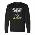 Back Up 6 Feet Funny Social Distancing Long Sleeve T-Shirt