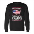 Back To Back Undefeated World War Champs Long Sleeve T-Shirt