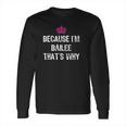 Because I Am Bailee That Is Why Long Sleeve T-Shirt