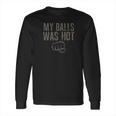 My Balls Was Hot Funny Mma Fighting Long Sleeve T-Shirt