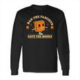 Ban The Fascists Save The Books Funny Book Lovers Long Sleeve T-Shirt